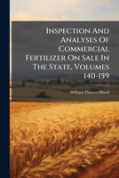 Inspection And Analyses Of Commercial Fertilizer On Sale In The State, Volumes 140-159 1248761405 Book Cover