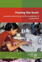 Passing the Buck: Corporate Restructuring and the Casualisation of Employment 0850366534 Book Cover