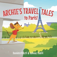 Archie's Travel Tales: To Paris 1525552627 Book Cover