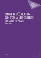 Centre de rééducation: clin d'oeil à une célébrité qui aime le slam (French Edition) 2342043740 Book Cover