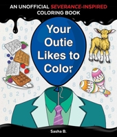 Your Outie Likes to Color : An Unofficial Severance-Inspired Coloring Book for MDR Fans 1965636365 Book Cover