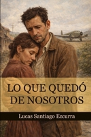 Lo que quedó de nosotros (Spanish Edition) B0GJNYH3GV Book Cover