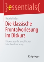 Die Klassische Frontalvorlesung Im Diskurs : Evidenz Aus der Empirischen Lehr-Lernforschung 365831611X Book Cover