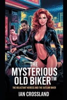 The Mysterious Old Biker™: The Reluctant Heiress and the Outlaw Biker B0F6TNLD7H Book Cover