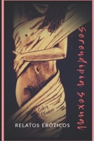 Serendipia sexual: Relatos eróticos B08L9SJF4M Book Cover
