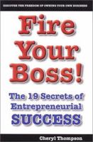 Fire Your Boss!: The 19 Secrets of Entrepreneurial Success 1931317003 Book Cover