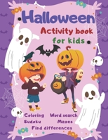Halloween Activity Book Coloring Mazes Sudoku Word search Find differences for Kids: Fun Workbook Spooky Scary Things, Cute Stuff, Games For Little ... best idea original gift present for halloween B08JV9JX7S Book Cover