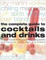 The Complete Guide to Cocktails and Drinks 0754811719 Book Cover