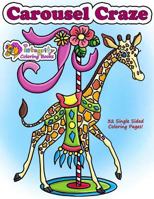 Carousel Craze: Coloring Book 1533556229 Book Cover