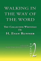 Walking in the Way of the Word: The Collected Writings of H. Evan Runner 0888152035 Book Cover