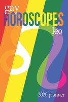 Gay Horoscopes - Leo: 2020 Planner 1692400738 Book Cover