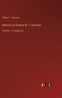 Memoirs of General W. T. Sherman: Volume 1 - in large print 3368346520 Book Cover