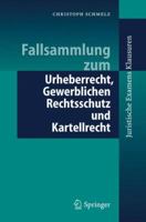 Fallsammlung zum Urheberrecht, Gewerblichen Rechtsschutz und Kartellrecht (Juristische ExamensKlausuren) 3540236430 Book Cover