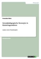 Sexualpädagogische Konzepte in Kindertagesstätten: Analyse zweier Praxisbeispiele 3956840100 Book Cover