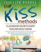 The Kiss Methods: Classroom Secrets Every Teacher Must Know 0692906592 Book Cover
