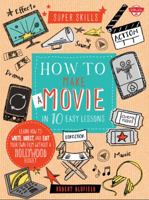 How to Make a Movie in 10 Easy Lessons: Learn how to write, direct, and edit your own film without a Hollywood budget 1633220125 Book Cover