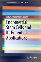 Endometrial Stem Cells and Its Potential Applications (SpringerBriefs in Stem Cells) 8132227441 Book Cover