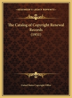 The Catalog of Copyright Renewal Records (1951) 1163074047 Book Cover