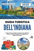 Guida turistica dell'Indiana 2026: Mappe, itinerari e i migliori consigli sui posti migliori da visitare, mangiare ed esplorare con suggerimenti aggiornati da esperti (Italian Edition) B0FLW9VBRB Book Cover