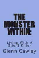 The Monster Within: Living with a Silent Killer 1490429808 Book Cover