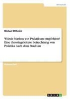 W�rde Maslow ein Praktikum empfehlen? Eine theoriegeleitete Betrachtung von Praktika nach dem Studium 364086235X Book Cover