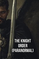 The Knight Order (Paranormal) B0DRZF9WVM Book Cover