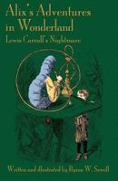 Alix's Adventures in Wonderland: Lewis Carroll's Nightmare 1904808727 Book Cover