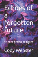 Echoes of a forgotten future: science fiction pedigree B0FJSCMC2Y Book Cover
