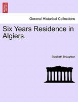 Six Years Residence in Algiers B0BQLKNFLC Book Cover