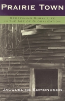 Prairie Town: Redefining Rural Life in the Age of Globalization 0742519422 Book Cover