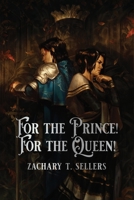 For the Prince! For the Queen! B0CFH7HVR7 Book Cover