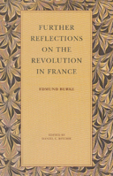 Further Reflections on the Revolution in France 0865970998 Book Cover