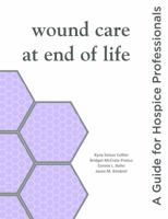 Wound Care at End of Life: A Guide for Hospice Professionals 0988955822 Book Cover