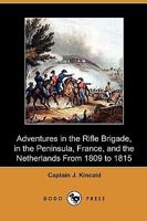 Adventures In The Rifle Brigade, In The Peninsula, France, And The Netherlands From 1809 To 1815 (Dodo Press) 1847347533 Book Cover