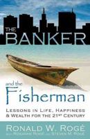 The Banker and the Fisherman: Lessons in Life, Wealth, and Happiness for the 21st Century 0982008236 Book Cover