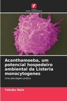 Acanthamoeba, um potencial hospedeiro ambiental da Listeria monocytogenes (Portuguese Edition) 6630294025 Book Cover