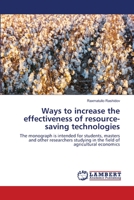 Ways to increase the effectiveness of resource-saving technologies 6200476411 Book Cover