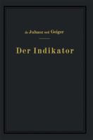 Der Indikator: Seine Theorie Und Seine Mechanischen Optischen Und Elektrischen Ausfuhrungsarten 3642512623 Book Cover