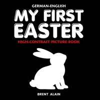 My First Easter German-English: Bilingual Black & White High-Contrast Picture Book for Newborns and Babies (High-Contrast Baby Books) B0GVFKZZ4K Book Cover