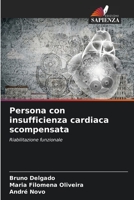 Persona con insufficienza cardiaca scompensata: Riabilitazione funzionale 6206317218 Book Cover