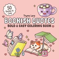Bookish Quotes: Bold and Easy Coloring Book with Cozy Quotes and Sayings for Book Lovers and Bibliophiles B0H6R9B8NJ Book Cover