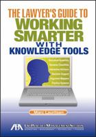 The Lawyer's Guide to Working Smarter with Knowledge Tools 1604428260 Book Cover
