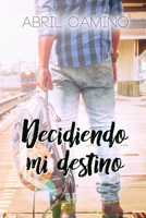 Decidiendo mi destino 1542831148 Book Cover