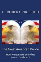 The Great American Divide: How we got here and what we can do about it 1545066027 Book Cover
