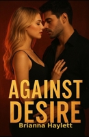 Against Desire (The Against The Rules Series) B0GTV4B6ZN Book Cover