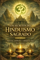 LOS SECRETOS DEL HINDUISMO SAGRADO (Spanish Edition) B0GJYJ5VVK Book Cover