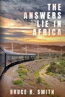 The Answers Lie in Africa: Is the past ever truly forgotten? 1069157708 Book Cover