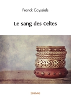 Le sang des Celtes (French Edition) 2414625139 Book Cover