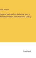 History of Medicine from the Earliest Ages to the Commencement of the Nineteenth Century 3382128314 Book Cover