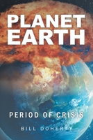 Planet Earth: Period of Crisis B0DSQPWFMG Book Cover